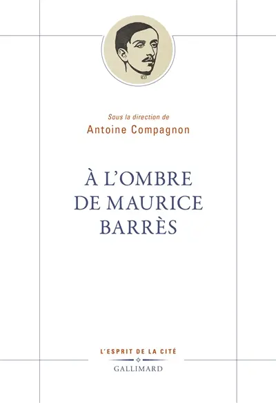 A l'ombre de Maurice Barrès