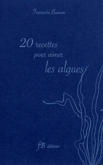 20 recettes pour aimer les algues