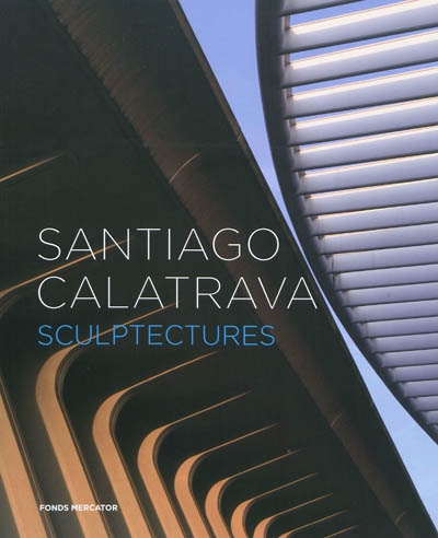 Santiago Calatrava : sculptectures