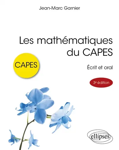 Les mathématiques du Capes : écrit et oral Les mathématiques du Capes : écrit et oral