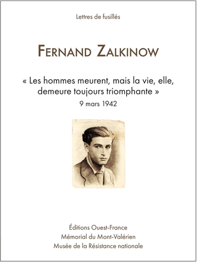Fernand Zalkinow : "les hommes meurent, mais la vie, elle, demeure toujours triomphante", 9 mars 1942 : lettres de fusillés