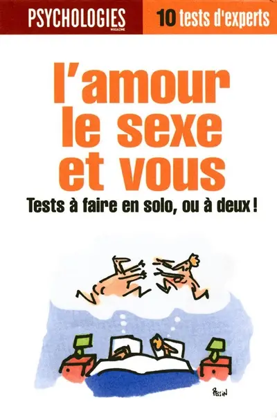 L'amour, le sexe et vous : tests à faire en solo, ou à deux ! : 10 tests d'experts
