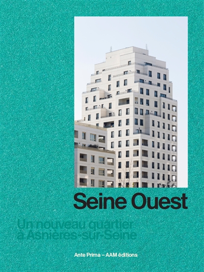 Seine Ouest : un nouveau quartier à Asnières-sur-Seine