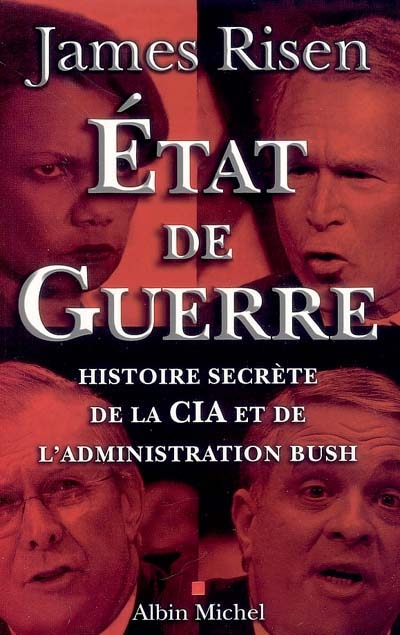 Etat de guerre : histoire secrète de la CIA et de l'administration Bush