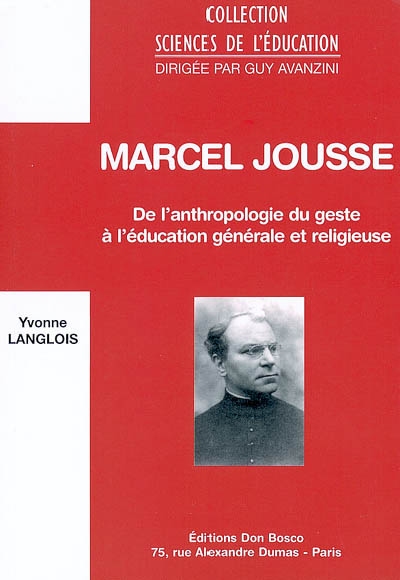 Marcel Jousse : de l'anthropologie du geste à l'éducation générale et religieuse