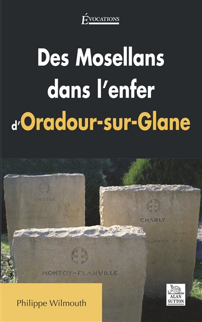 Des Mosellans dans l'enfer d'Oradour-sur-Glane