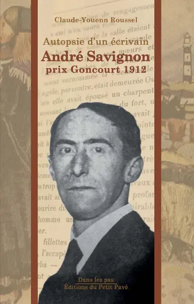 Autopsie d'un écrivain : André Savignon : prix Goncourt 1912