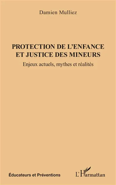 Protection de l'enfance et justice des mineurs : enjeux actuels, mythes et réalités