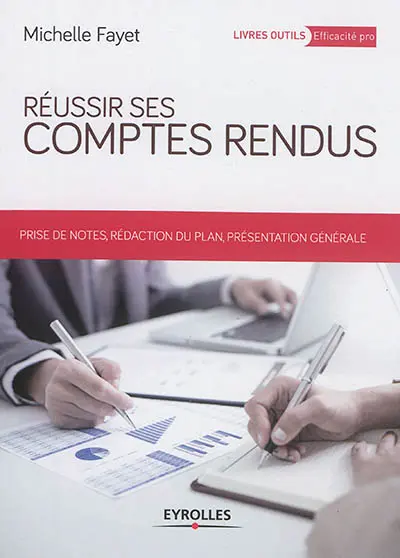 Réussir ses comptes rendus : prises de notes, rédaction du plan, présentation générale Réussir ses comptes rendus : prises de notes, rédaction du plan, présentation générale