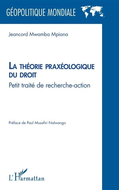 La théorie praxéologique du droit : petit traité de recherche-action La théorie praxéologique du droit : petit traité de recherche-action
