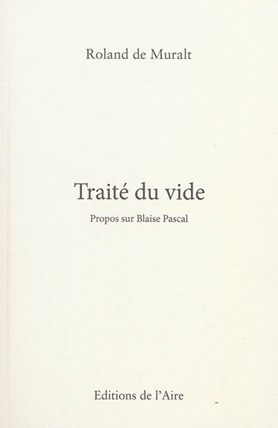 Traité du vide : propos sur Blaise Pascal