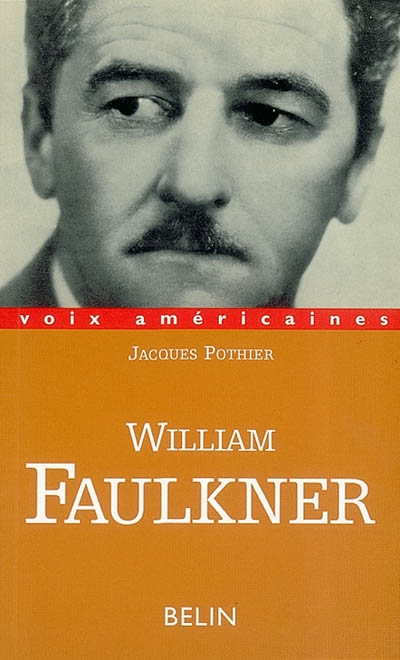 William Faulkner : essayer de tout dire