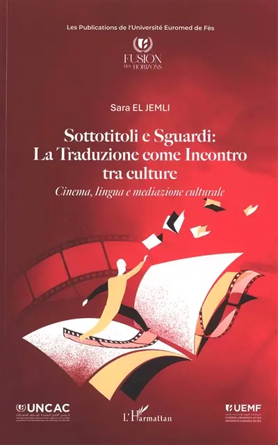 Sottotitoli e sguardi : la traduzione come incontro tra culture : cinema, lingua e mediazione culturale