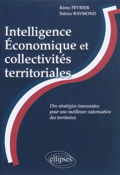 Intelligence économique et collectivités territoriales : des stratégies innovantes pour une meilleure valorisation des territoires