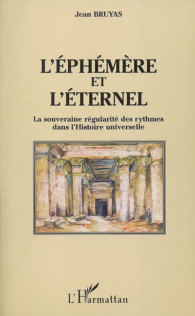 L'éphémère et l'éternel : la souveraine régularité des rythmes dans l'histoire universelle