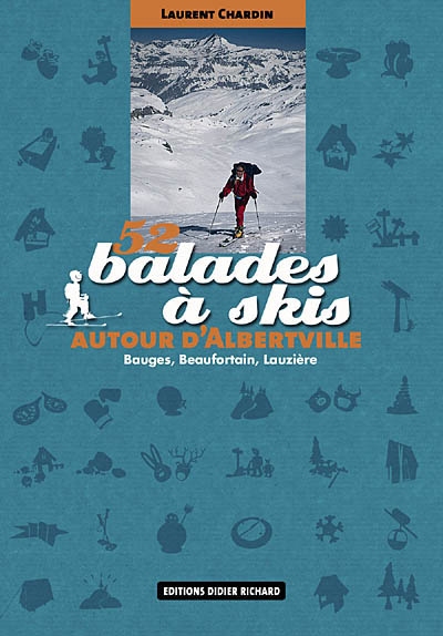 52 balades à skis autour d'Albertville : Bauges, Beaufortain, Lauzière