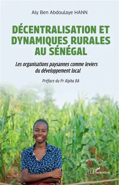 Décentralisation et dynamiques rurales au Sénégal : les organisations paysannes comme leviers du développement local