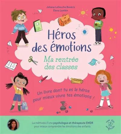 Ma rentrée des classes : un livre dont tu es le héros pour mieux vivre tes émotions !