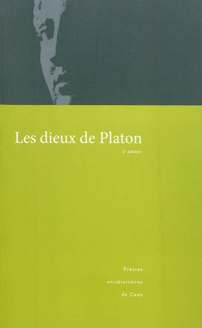 Les dieux de Platon : actes du colloque organisé à l'Université de Caen, Basse-Normandie, les 24, 25 et 26 janvier 2002