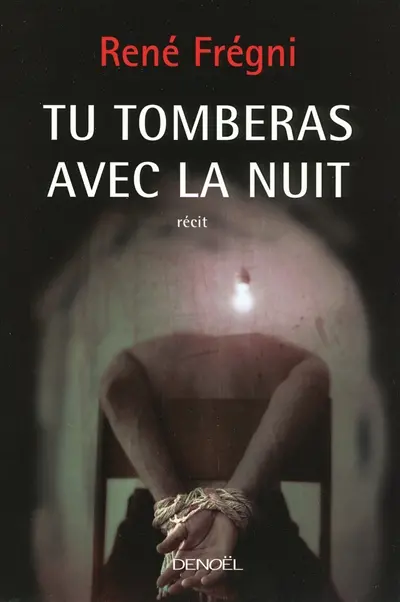 Tu tomberas avec la nuit : récit