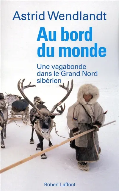 Au bord du monde : une vagabonde dans le Grand Nord sibérien