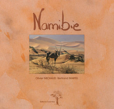 Namibie : au-delà des dunes et de l'océan. Namibia : beyond the dunes and the ocean