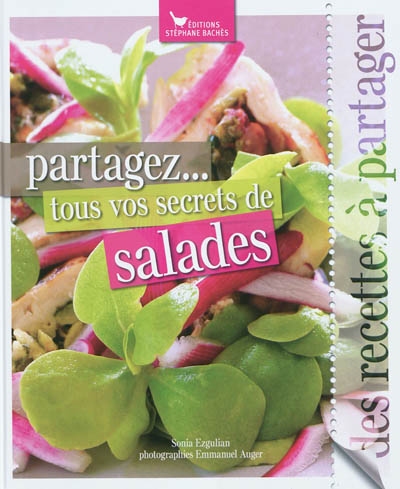 Partagez... tous vos secrets de salades : des recettes à partager