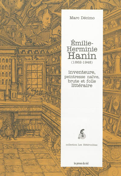 Emilie-Herminie Hanin (1862-1948) : inventeure, peintresse naïve, brute et folle littéraire