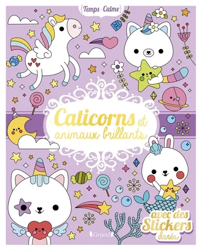 Caticorns et animaux brillants : avec des stickers dorés