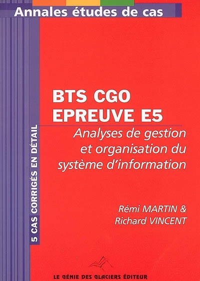 BTS CGO épreuve E5 : analyses de gestion et organisation du système d'information : 5 cas corrigés en détail