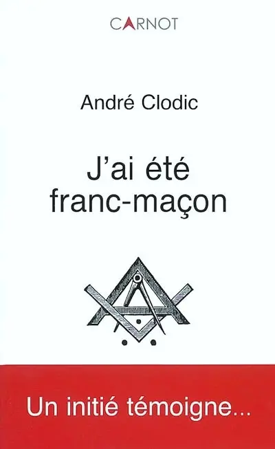 J'ai été franc-maçon : un initié témoigne