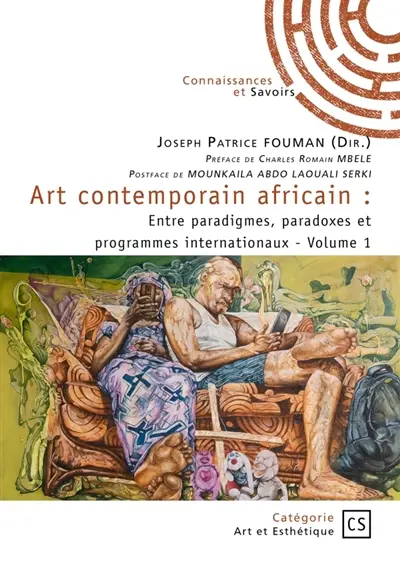 Art contemporain africain : Tome 1 : Entre paradigmes, paradoxes et programmes internationaux