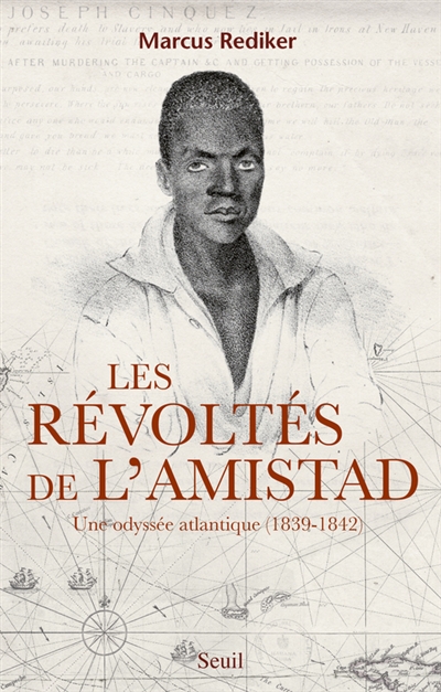 Les révoltés de l'Amistad : une odyssée atlantique, 1839-1842