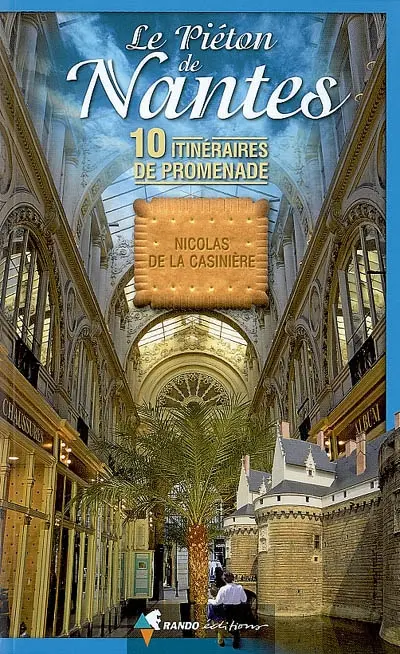 Le piéton de Nantes : 10 itinéraires de promenade