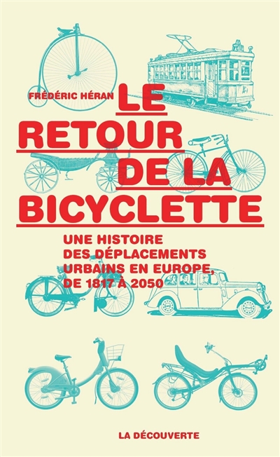 Le retour de la bicyclette : une histoire des déplacements urbains en Europe, de 1817 à 2050
