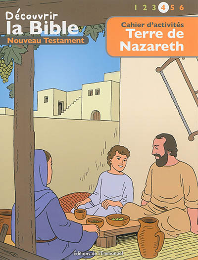 Découvrir la Bible : Nouveau Testament. Vol. 4. Terre de Nazareth : Nouveau Testament
