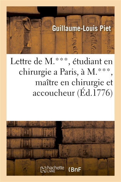 Lettre de M.***, étudiant en chirurgie a Paris, à M.*** : maître en chirurgie et accoucheur à R.***, en P.*** sur un nouvel ouvrage intitulé