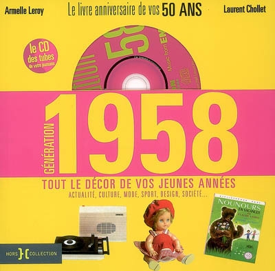 Génération 1958 : le livre anniversaire de vos 50 ans : tout le décor de vos jeunes années (actualité, culture, mode, sport, design, société...)