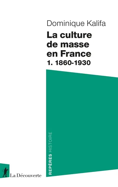 La culture de masse en France. Vol. 1. 1860-1930