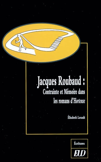 Jacques Roubaud : contrainte et mémoire dans les romans d'Hortense