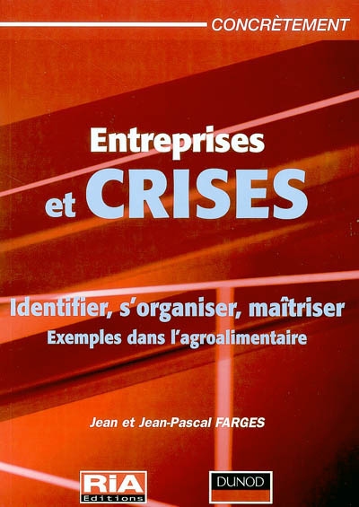 Entreprises et crises : identifier, s'organiser, maîtriser