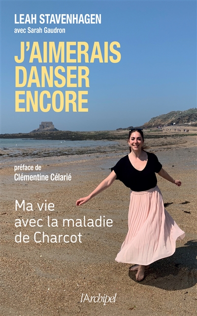 J'aimerais danser encore : ma vie avec la maladie de Charcot - Leah Stavenhagen