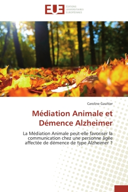 Médiation Animale et Démence Alzheimer : La Médiation Animale peut-elle favoriser la communication chez une personne âgée affectée de démence