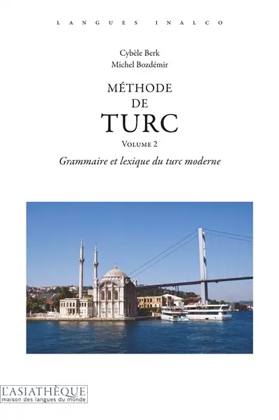 Méthode de turc. Vol. 2. Grammaire et lexique du turc moderne