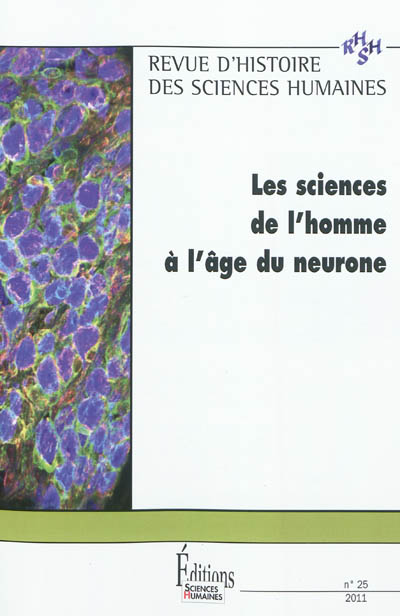 Revue d'histoire des sciences humaines, n° 25. Les sciences de l'homme à l'âge du neurone