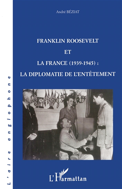 Franklin Roosevelt et la France (1939-1945), la diplomatie de l'entêtement