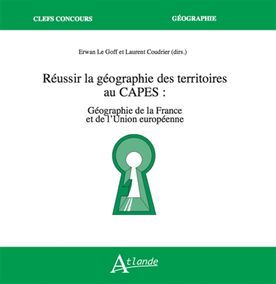Réussir la géographie des territoires au Capes : géographie de la France et de l'Union européenne