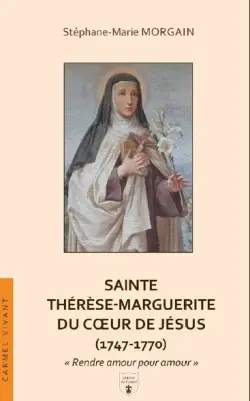 Sainte Thérèse-Marguerite du Coeur de Jésus (1747-1770) : "rendre amour pour amour"