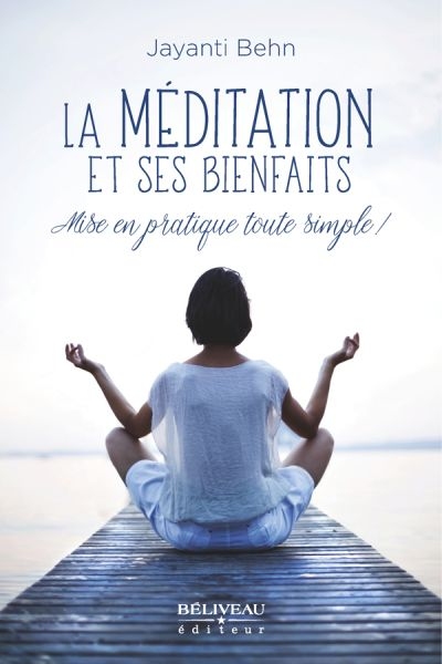La méditation et ses bienfaits : mise en pratique toute simple!