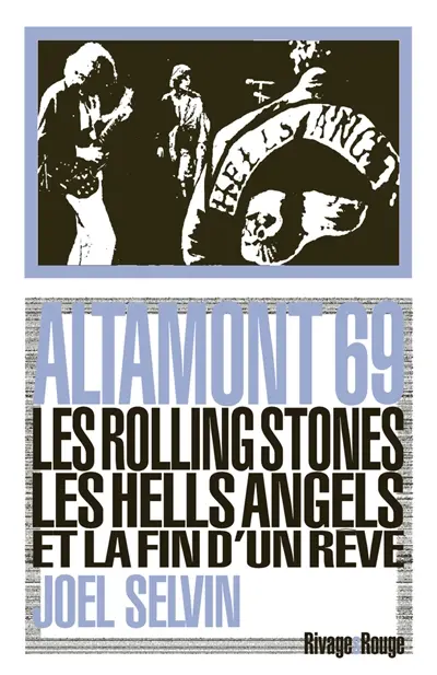 Altamont 69 : les Rolling Stones, les Hells Angels et la fin d'un rêve